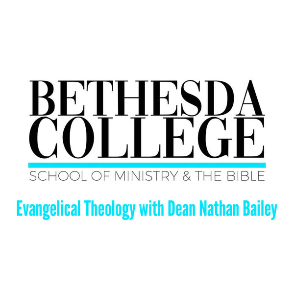 Evangelical Theology with Dean Nathan Bailey