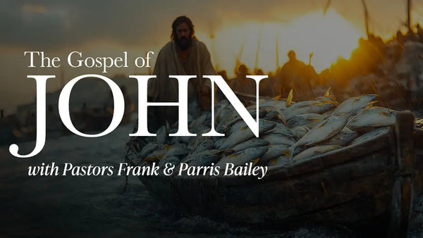 The Gospel of John with Pastors Frank & Parris Bailey