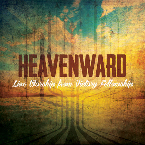 Heavenward Live Worship From Victory Fellowship